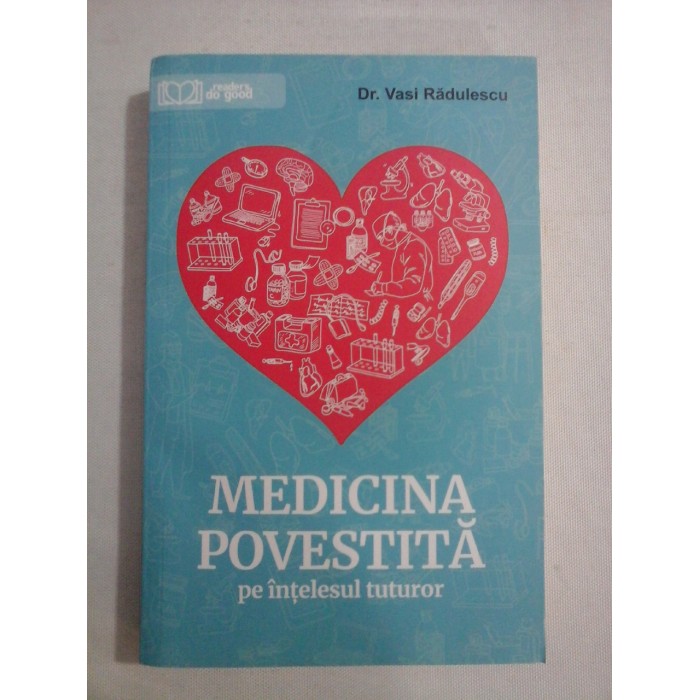    MEDICINA  POVESTITA  pe intelesul  tuturor  -  Vasi  Radulescu 